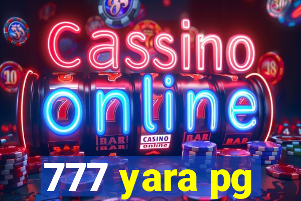 777 yara pg